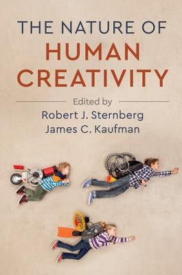 The Nature of Human Creativity by Sternberg, Robert J.
