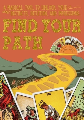 Find Your Path: A magical tool to unlock your instincts, intuition, and impressions. by Ginther-Venneri, Robin