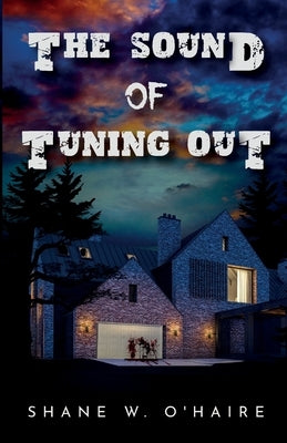 The Sound of Tuning Out by O'Haire, Shane W.