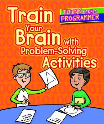 Train Your Brain with Problem-Solving Activities by Hillman, Emilee