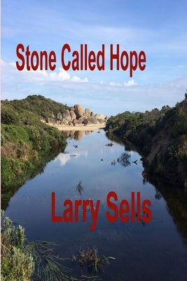 Stone Called Hope by Sells, Larry