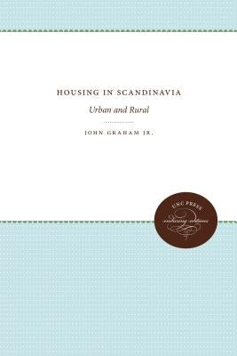 Housing in Scandinavia: Urban and Rural by Graham, John