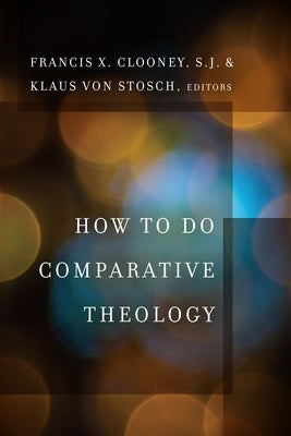 How to Do Comparative Theology by Stosch, Klaus Von