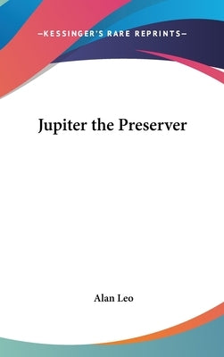 Jupiter the Preserver by Leo, Alan