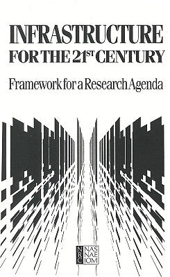 Infrastructure for the 21st Century: Framework for a Research Agenda by National Research Council