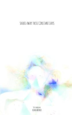Shake Away These Constant Days by Werner, Ryan