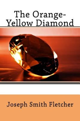 The Orange-Yellow Diamond by Fletcher, Joseph Smith