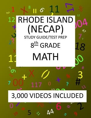 8th Grade RHODE ISLAND NECAP TEST, 2019 MATH, Test Prep: 8th Grade NEW ENGLAND COMMON ASSESSMENT PROGRAM TEST 2019 MATH Test Prep/Study Guide by Shannon, Mark