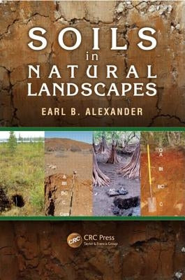 Soils in Natural Landscapes by Alexander, Earl B.