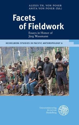 Facets of Fieldwork: Essays in Honor of Jurg Wassmann by Poser, Alexis Th Von