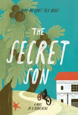 The Secret Son: What We Don't Talk About by Robicheau, K.