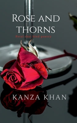 Rose and Thorns by Khan, Kanza