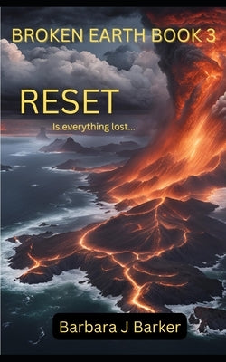Broken Earth: RESET: A Post-Apocalyptic Disaster Thriller! by Barker, Barbara J.