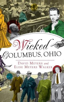 Wicked Columbus, Ohio by Meyers, David