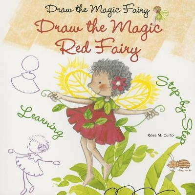 Draw the Magic Red Fairy by Curto, Rosa M.