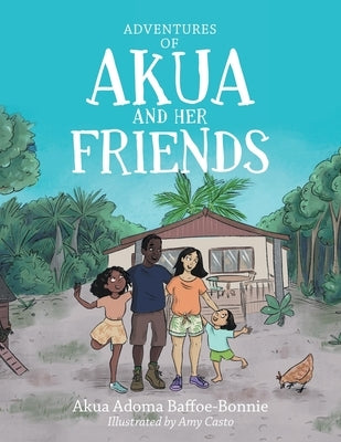 Adventures of Akua and Her Friends by Baffoe-Bonnie, Akua Adoma