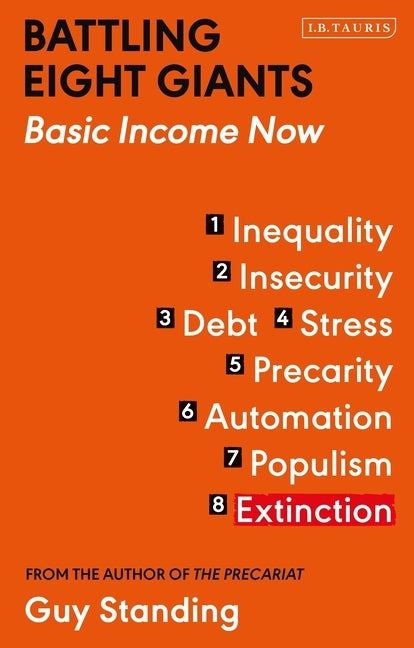 Battling Eight Giants: Basic Income Now by Standing, Guy