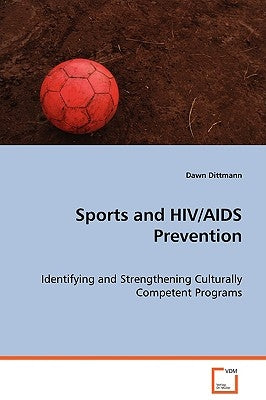 Sports and HIV/AIDS Prevention by Dittmann, Dawn
