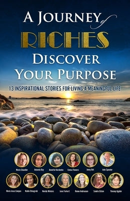 Discover Your Purpose: A Journey of Riches by Chandler, Marie