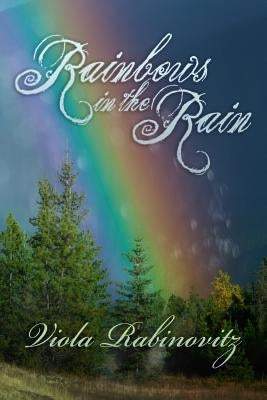 Rainbows in the Rain: Poetry and Stories on Faith, Love and Family by Rabinovitz, Viola