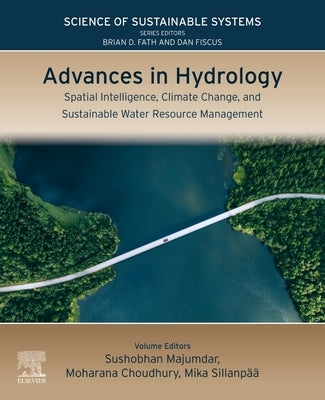 Advances in Hydrology: Spatial Intelligence, Climate Change, and Sustainable Water Resource Management by Majumdar, Sushobhan