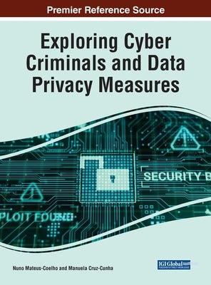 Exploring Cyber Criminals and Data Privacy Measures by Mateus-Coelho, Nuno