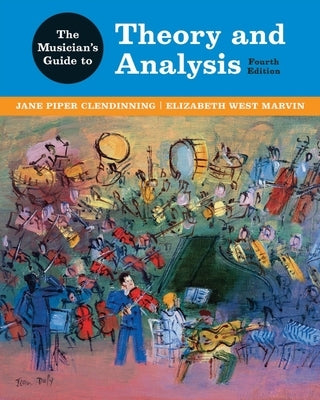 The Musician's Guide to Theory and Analysis [With Access Code] by Clendinning, Jane Piper