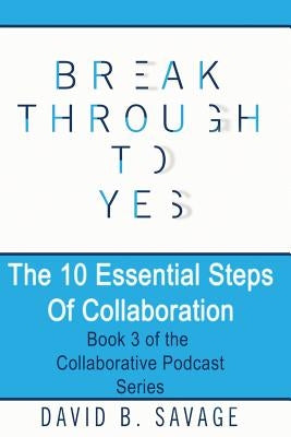 The 10 Essential Steps of Collaboration by Savage, David B.