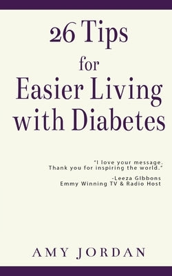 26 Tips FOR Easier Living with Diabetes by Jordan, Amy