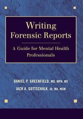 Writing Forensic Reports: A Guide for Mental Health Professionals by Greenfield, Daniel P.