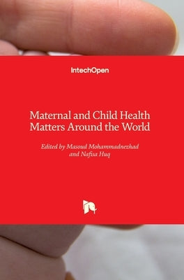 Maternal and Child Health Matters Around the World by Mohammadnezhad, Masoud