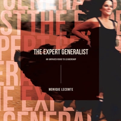 The Expert Generalist- An Unpaved Road to Leadership by Lecomte, Monique