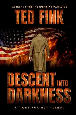 Descent into Darkness: A Fight Against Terror by Fink, Ted