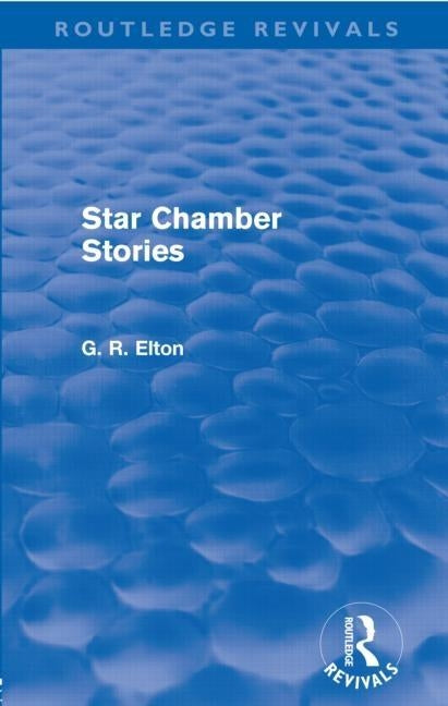 Star Chamber Stories (Routledge Revivals) by Elton, G. R.