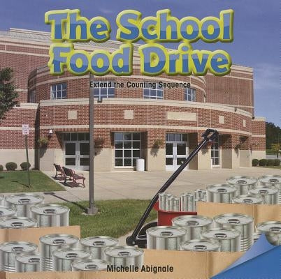 The School Food Drive: Extend the Counting Sequence by Abignale, Michelle