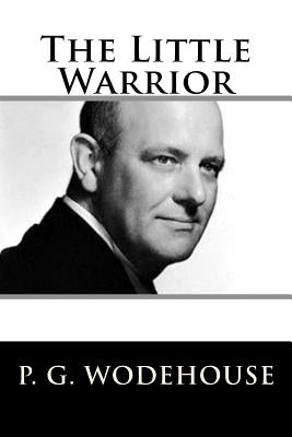 The Little Warrior by Wodehouse, P. G.