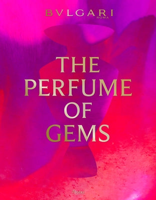 Bulgari: The Perfume of Gems by Marchetti, Simone