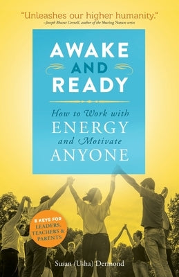 Awake and Ready: How to Work with Energy and Motivate Anyone by Dernond, Susan Usha