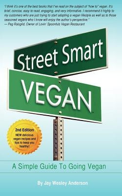 Street Smart Vegan: A Simple Guide To Going Vegan by Anderson, Jay Wesley