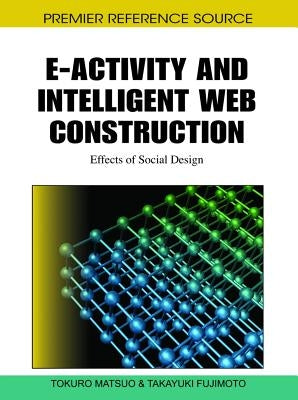 E-Activity and Intelligent Web Construction: Effects of Social Design by Matsuo, Tokuro