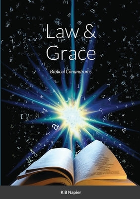 Law & Grace: Biblical Conundrums by Napier, Kenneth