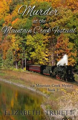 Murder at the Mountain Creek Festival: a Mountain Creek Mystery by Truiett, Elizabeth