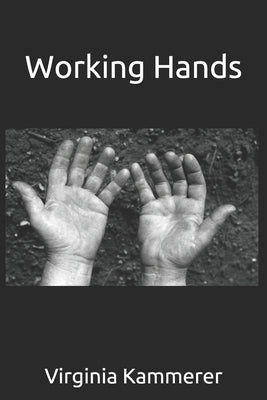 Working Hands by Kammerer, Virginia M.