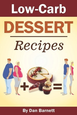 Low-Carb Dessert Recipes by Barnett, Dan