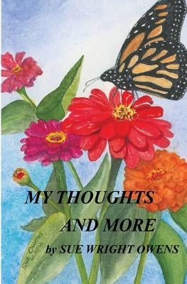 My Thoughts And More: Watercolor And Poetry By Sue Wright Owens by Owens, Sue Wright