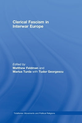 Clerical Fascism in Interwar Europe by Feldman, Matthew