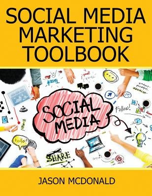 Social Media: 2018 Marketing Tools for Facebook, Twitter, LinkedIn, YouTube, Instagram & Beyond by McDonald Ph. D., Jason
