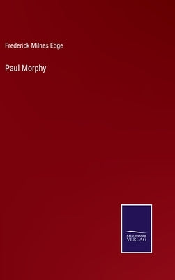 Paul Morphy by Edge, Frederick Milnes