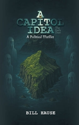A Capitol Idea by Hause, Bill
