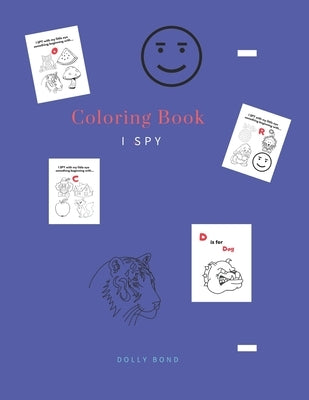 Coloring Book - I Spy: Coloring Book for Kids Ages 2-5 Year _ A Fun Guessing Game for Kids by School, Dolly Bond